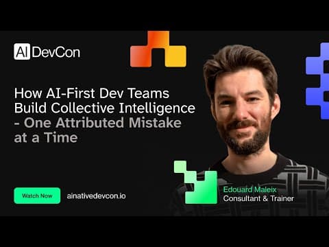 Edouard Maleix - How AI-First Dev Teams Build Collective Intelligence — One Attributed Mistake at
