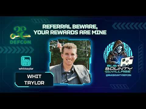 Referral Beware, Your Rewards Are Mine by Whit Taylor | Bug Bounty Village, DEF CON 33