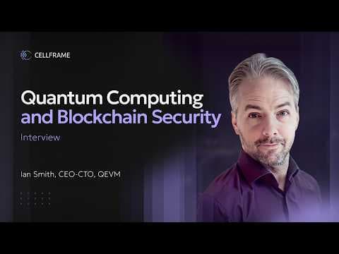 Quantum Computing & Blockchain Security | Ian Smith | Cellframe
