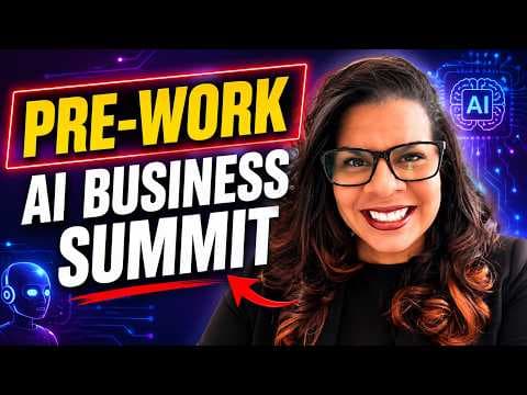 Your Pre-work for the AI Business Summit! July 8-11, 2026