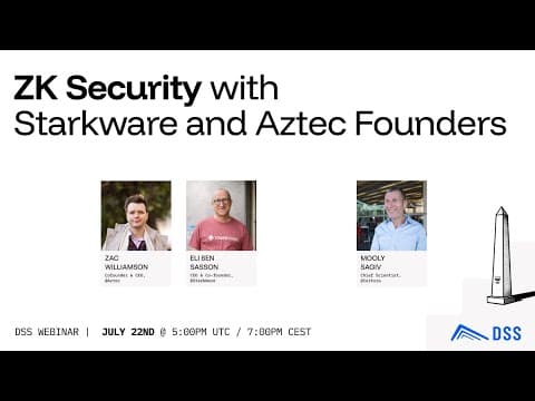 DSS Webinar | ZK Security with Starkware and Aztec Founders