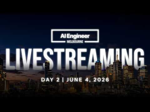 AI Engineer Melbourne 2026 Keynote Livestream | Day 2