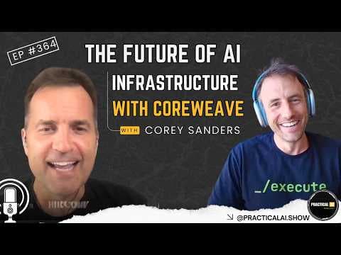 The Future of AI Infrastructure with CoreWeave |Episode #364|