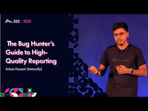 The Bug Hunter’s Guide to High-Quality Reporting | Arbaz Hussain (Immunify)