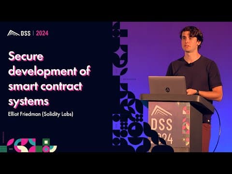 Secure development of smart contract systems | Elliot Friedman (Solidity Labs) - DSS 101 2024