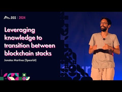 Leveraging knowledge to transition between blockchain stacks | Jonatas Martines - DSS 101 2024