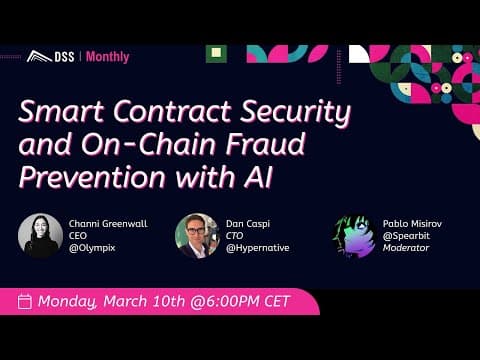 Smart Contract Security and On-Chain Fraud Prevention with AI | DSS Monthly Webinar (March 10th)