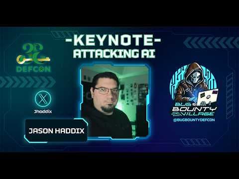 KEYNOTE: Attacking AI by Jason Haddix | Bug Bounty Village, DEF CON 33