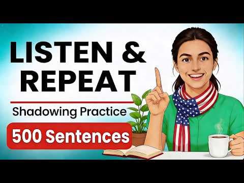 English Shadowing Practice: 500 Daily Sentences for Fluency (A2-B2) | English Speaking Practice