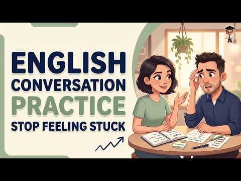 English Conversation Practice: Are You Stuck? (Try This)