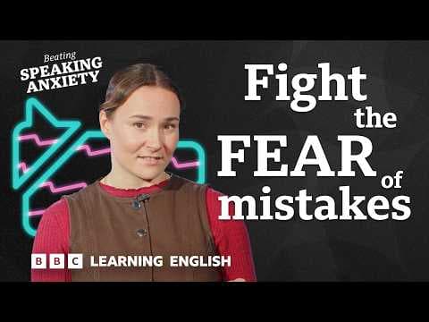 Feel the fear - and speak English anyway: Beating Speaking Anxiety