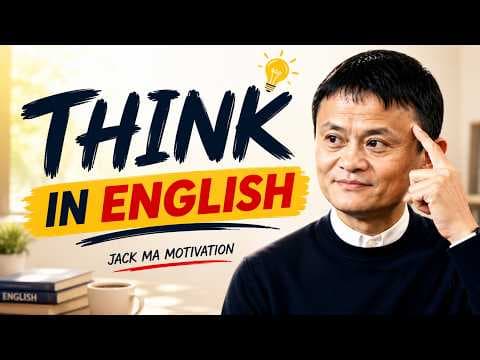 How to Train Your Brain to Think in English | English Listening Practice | Jack Ma Motivation